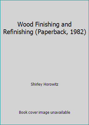 Wood Finishing and Refinishing (Paperback, 1982) B00MSQP3Y2 Book Cover