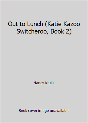 Out to Lunch (Katie Kazoo Switcheroo, Book 2) 0439774829 Book Cover