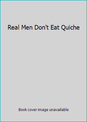 Real Men Don't Eat Quiche 0207145806 Book Cover