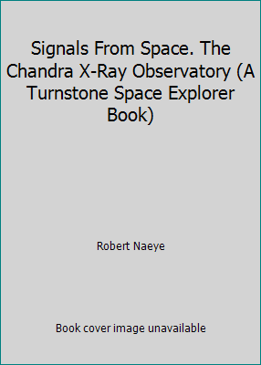 Signals From Space. The Chandra X-Ray Observato... 0739825062 Book Cover