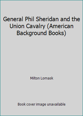 General Phil Sheridan and the Union Cavalry (Am... B0007DYJFC Book Cover