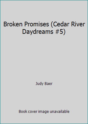 Broken Promises (Cedar River Daydreams #5) B000HMPK60 Book Cover