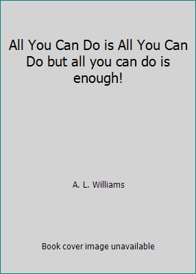 All You Can Do is All You Can Do but all you ca... B005GDXGSY Book Cover