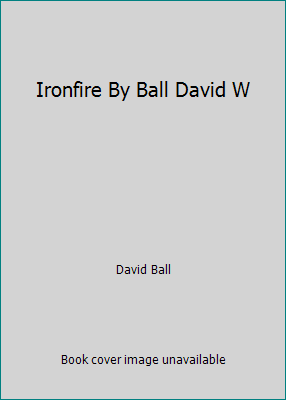 Ironfire By Ball David W B00A2MEGJW Book Cover
