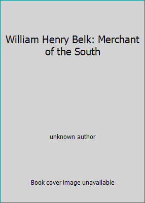 William Henry Belk: Merchant of the South B001P0G0LM Book Cover