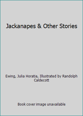 Jackanapes & Other Stories B00E3CUDZI Book Cover