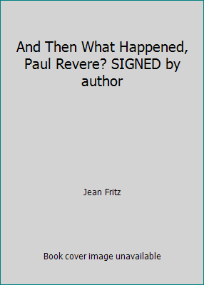 And Then What Happened, Paul Revere? SIGNED by ... B002JSI4HC Book Cover