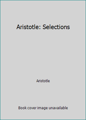 Aristotle: Selections 0024038709 Book Cover