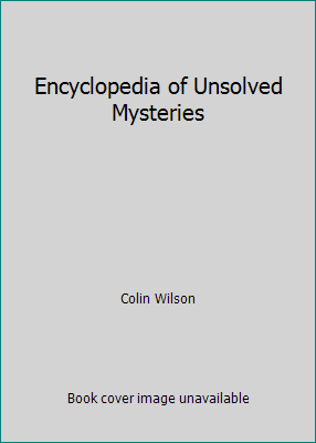The Encyclopedia of Unsolved Mysteries