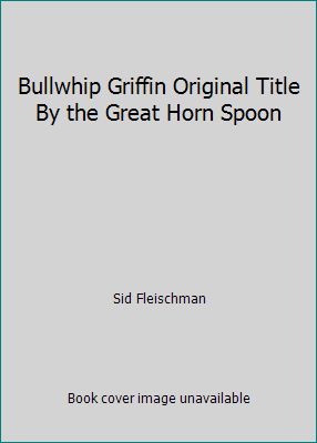 Bullwhip Griffin Original Title By the Great Ho... B005L2PNSG Book Cover