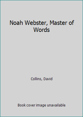 Noah Webster, Master of Words 0613908430 Book Cover