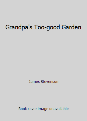 Grandpa's Too-good Garden 0440842263 Book Cover