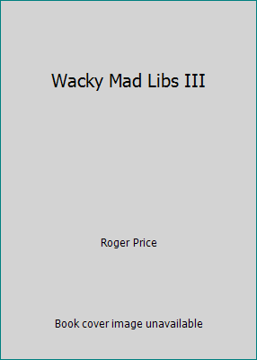 Wacky Mad Libs III 0590331841 Book Cover