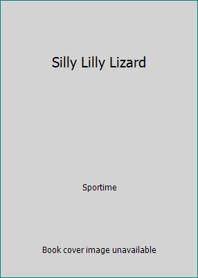 Silly Lilly Lizard 0979350646 Book Cover