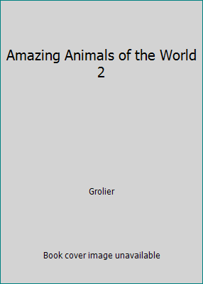 Amazing Animals of the World 2 0717261166 Book Cover
