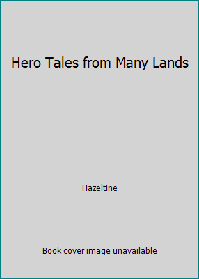 Hero Tales from Many Lands 0687169437 Book Cover