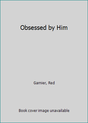 Obsessed by Him 1250045010 Book Cover