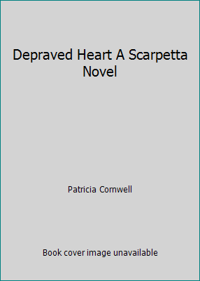 Depraved Heart A Scarpetta Novel 1629537195 Book Cover