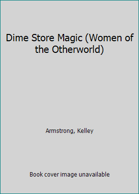 Dime Store Magic (Women of the Otherworld) 0553587064 Book Cover