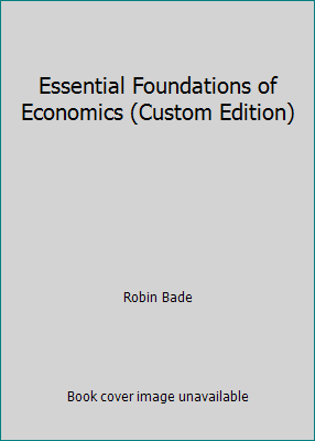 Essential Foundations of Economics (Custom Edit... 0536845166 Book Cover