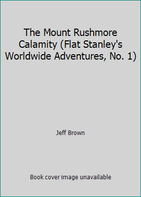 The Mount Rushmore Calamity (Flat Stanley's Wor... 0545206839 Book Cover