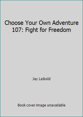 Choose Your Own Adventure 107: Fight for Freedom 0553540114 Book Cover