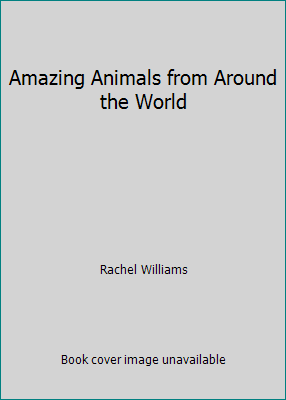 Amazing Animals from Around the World 0681848715 Book Cover