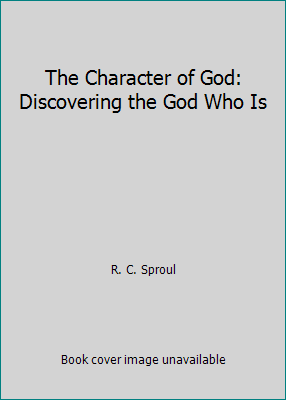 The Character of God: Discovering the God Who Is 0892839082 Book Cover