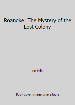 Roanoke: The Mystery of the Lost Colony 0545019885 Book Cover