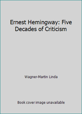 Ernest Hemingway: Five Decades of Criticism 0870131826 Book Cover