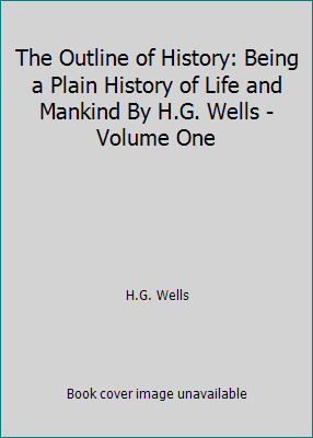 The Outline of History: Being a Plain History o... B004IRAGLY Book Cover