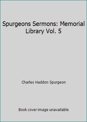 Spurgeons Sermons: Memorial Library Vol. 5 B000YH3W2W Book Cover