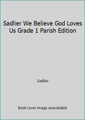 Sadlier We Believe God Loves Us Grade 1 Parish ... 0821564013 Book Cover