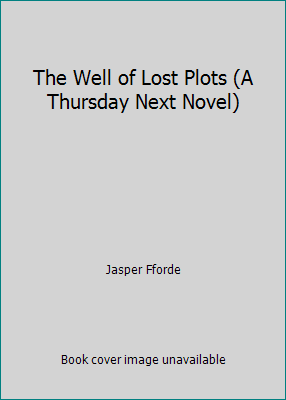 The Well of Lost Plots (A Thursday Next Novel) 1419303554 Book Cover