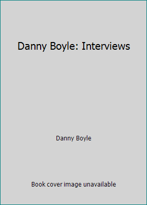 Danny Boyle: Interviews 1604738340 Book Cover