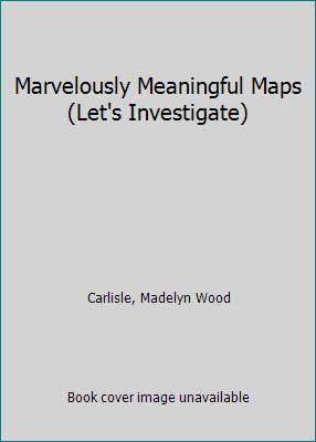 Marvelously Meaningful Maps (Let's Investigate) 1566741335 Book Cover