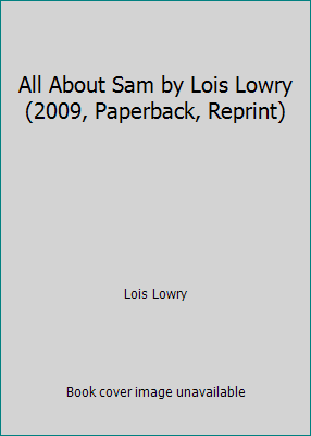 All About Sam by Lois Lowry (2009, Paperback, R... 1442049677 Book Cover