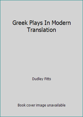 Greek Plays In Modern Translation B000IWUS16 Book Cover