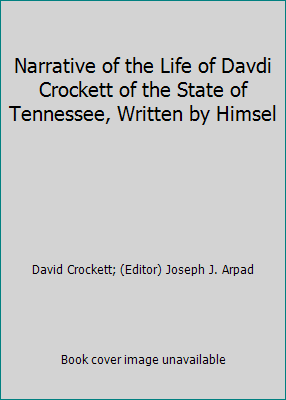 Narrative of the Life of Davdi Crockett of the ... B001F3ICSS Book Cover