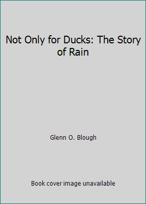 Not Only for Ducks: The Story of Rain B001SE053Y Book Cover