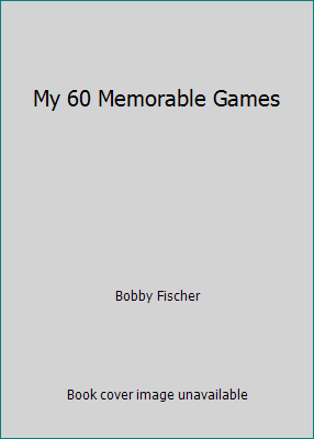 My 60 Memorable Games B003VZYG4M Book Cover