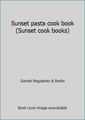 Sunset pasta cook book (Sunset cook books) 0376025212 Book Cover
