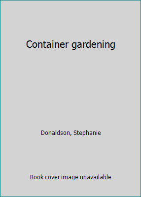 Container gardening 0760731802 Book Cover