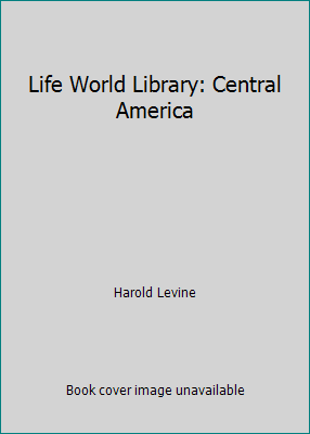 Life World Library: Central America B0012IT7F8 Book Cover