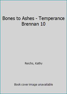 Bones to Ashes: (Temperance Brennan 10) by Reic... B00IGYSOJG Book Cover