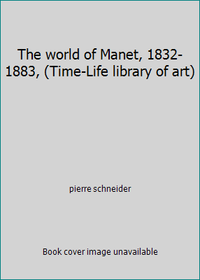 The world of Manet, 1832-1883, (Time-Life libra... [French] B0006BWY8E Book Cover