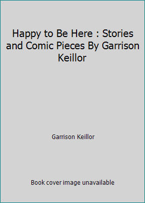 Happy to Be Here : Stories and Comic Pieces By ... B0020C22WU Book Cover