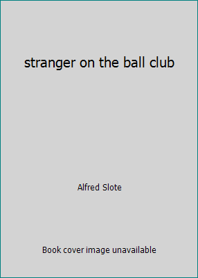 stranger on the ball club B000JCI984 Book Cover