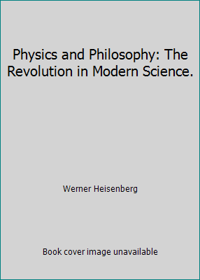 Physics and Philosophy: The Revolution in Moder... B000TCG2IS Book Cover