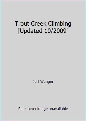 Trout Creek Climbing [Updated 10/2009] B004GBJDU2 Book Cover